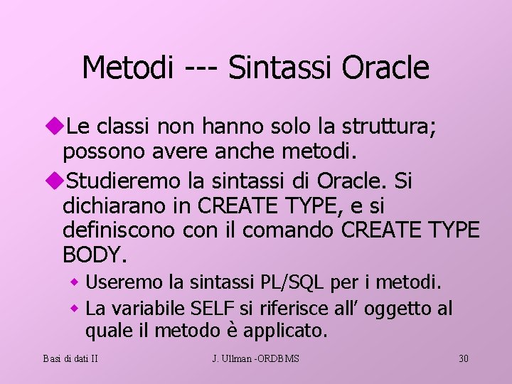Metodi --- Sintassi Oracle u. Le classi non hanno solo la struttura; possono avere