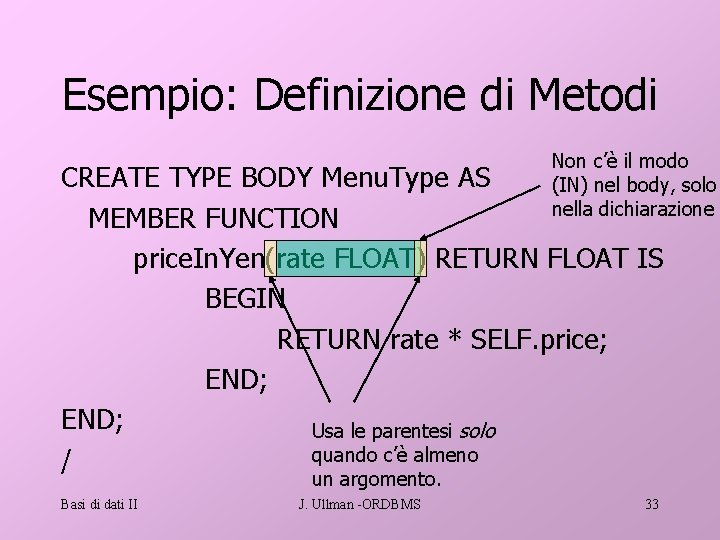 Esempio: Definizione di Metodi Non c’è il modo (IN) nel body, solo nella dichiarazione
