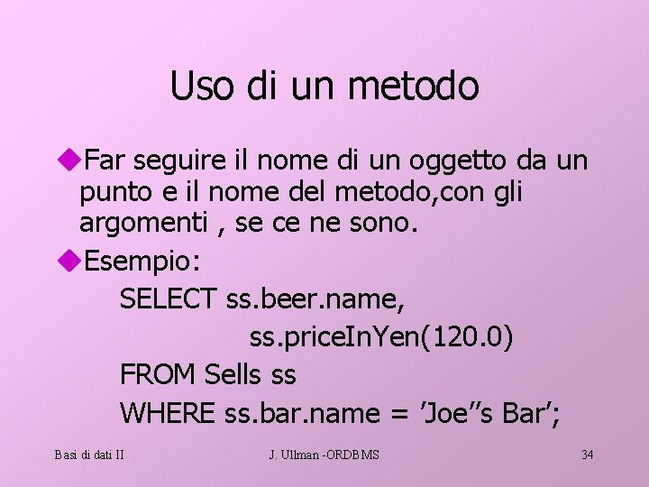 Uso di un metodo u. Far seguire il nome di un oggetto da un