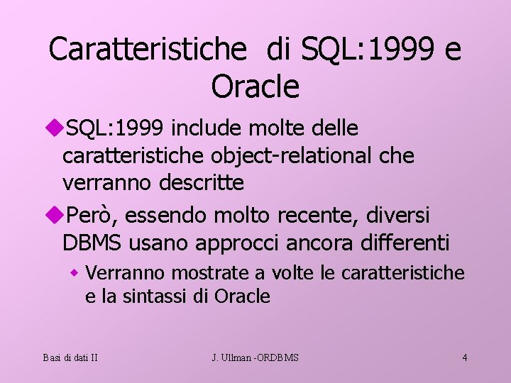 Caratteristiche di SQL: 1999 e Oracle u. SQL: 1999 include molte delle caratteristiche object-relational
