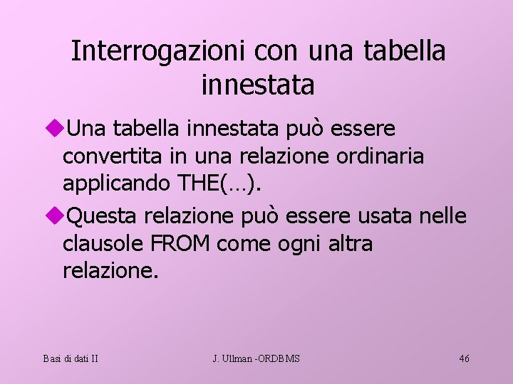 Interrogazioni con una tabella innestata u. Una tabella innestata può essere convertita in una