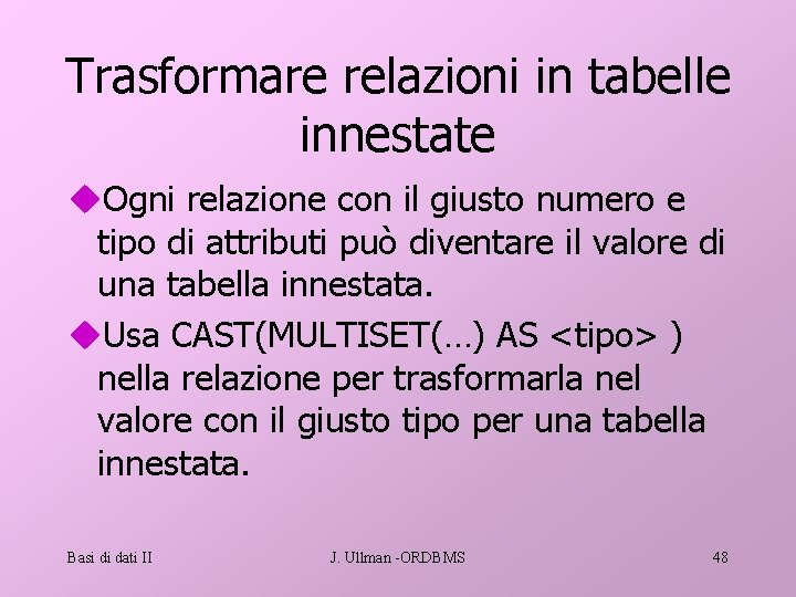 Trasformare relazioni in tabelle innestate u. Ogni relazione con il giusto numero e tipo