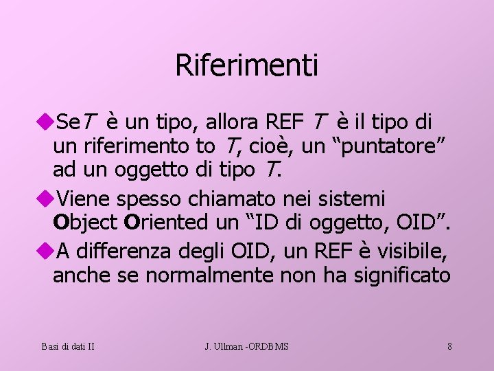 Riferimenti u. Se. T è un tipo, allora REF T è il tipo di