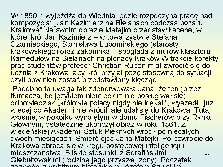 W 1860 r. wyjeżdża do Wiednia, gdzie rozpoczyna pracę nad kompozycją: „Jan Kazimierz na