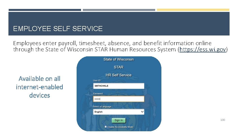 EMPLOYEE SELF SERVICE Employees enter payroll, timesheet, absence, and benefit information online through the