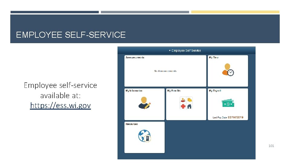 EMPLOYEE SELF-SERVICE Employee self-service available at: https: //ess. wi. gov 101 