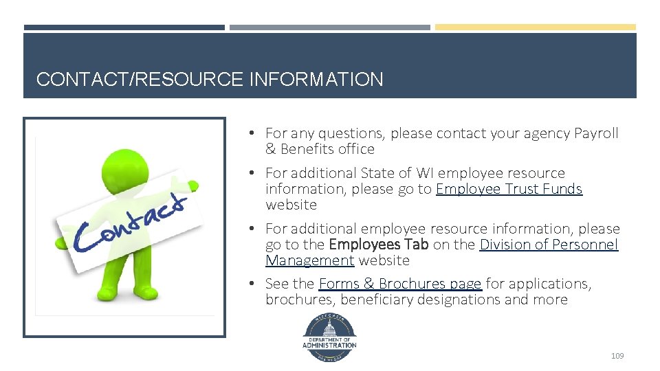 CONTACT/RESOURCE INFORMATION • For any questions, please contact your agency Payroll & Benefits office