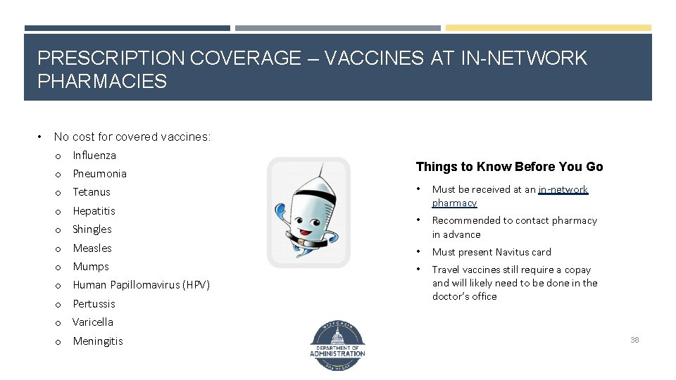 PRESCRIPTION COVERAGE – VACCINES AT IN-NETWORK PHARMACIES • No cost for covered vaccines: o