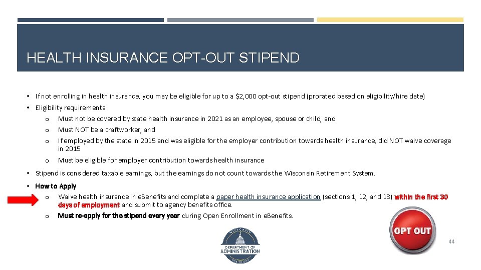 HEALTH INSURANCE OPT-OUT STIPEND • If not enrolling in health insurance, you may be