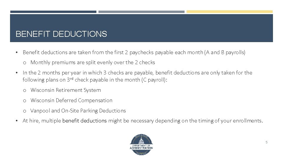 BENEFIT DEDUCTIONS • Benefit deductions are taken from the first 2 paychecks payable each
