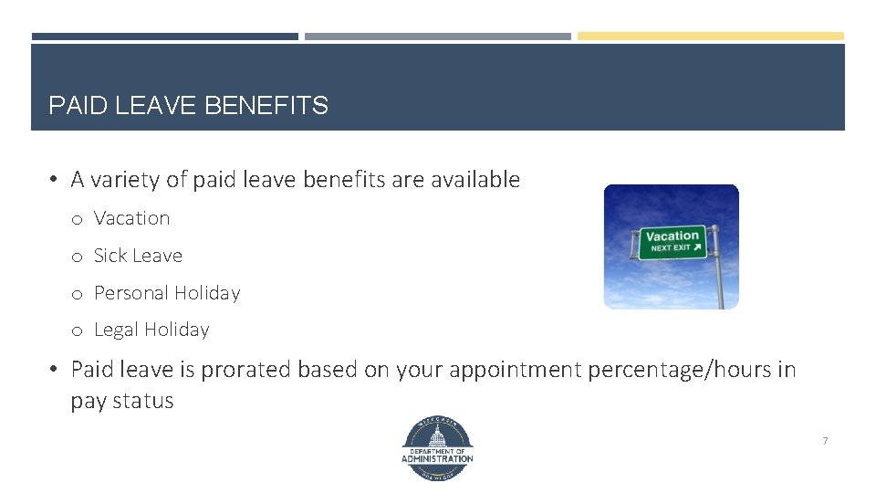 PAID LEAVE BENEFITS • A variety of paid leave benefits are available o Vacation