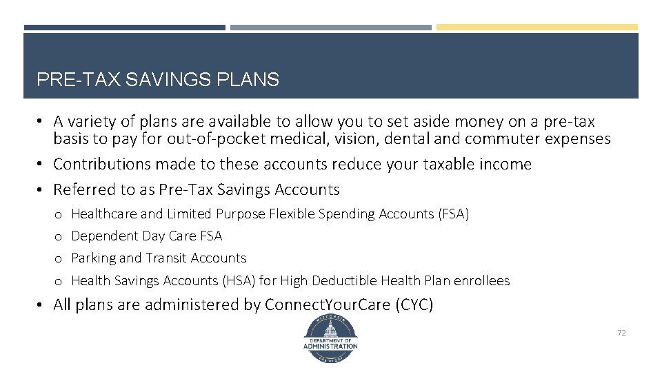 PRE-TAX SAVINGS PLANS • A variety of plans are available to allow you to