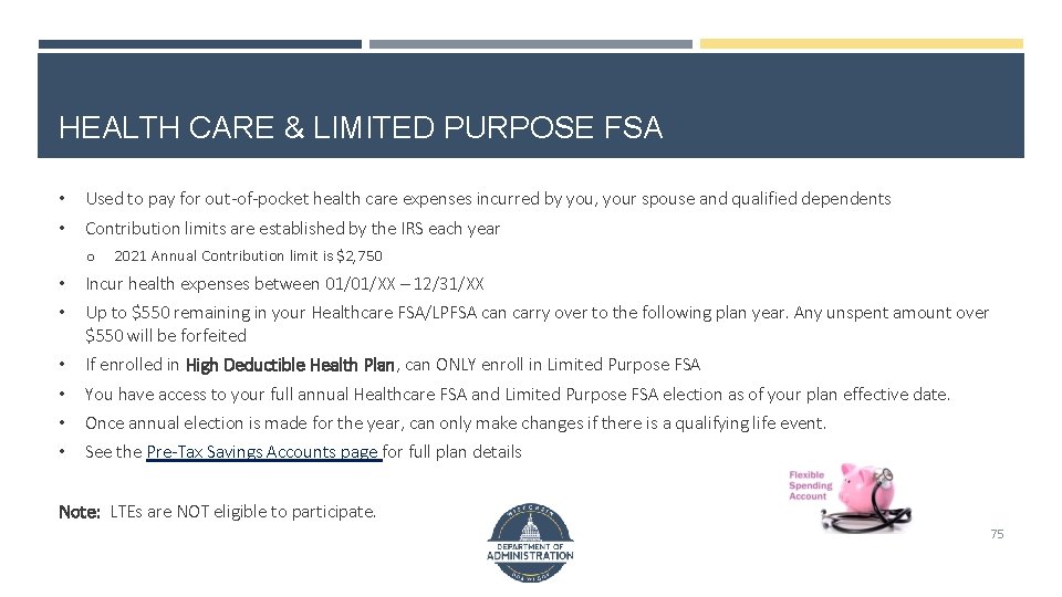 HEALTH CARE & LIMITED PURPOSE FSA • Used to pay for out-of-pocket health care