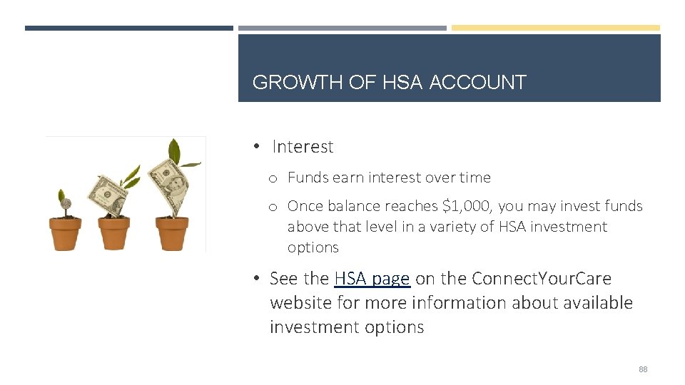 GROWTH OF HSA ACCOUNT • Interest o Funds earn interest over time o Once