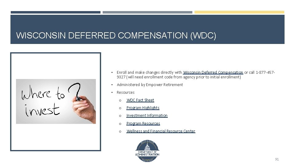 WISCONSIN DEFERRED COMPENSATION (WDC) • Enroll and make changes directly with Wisconsin Deferred Compensation