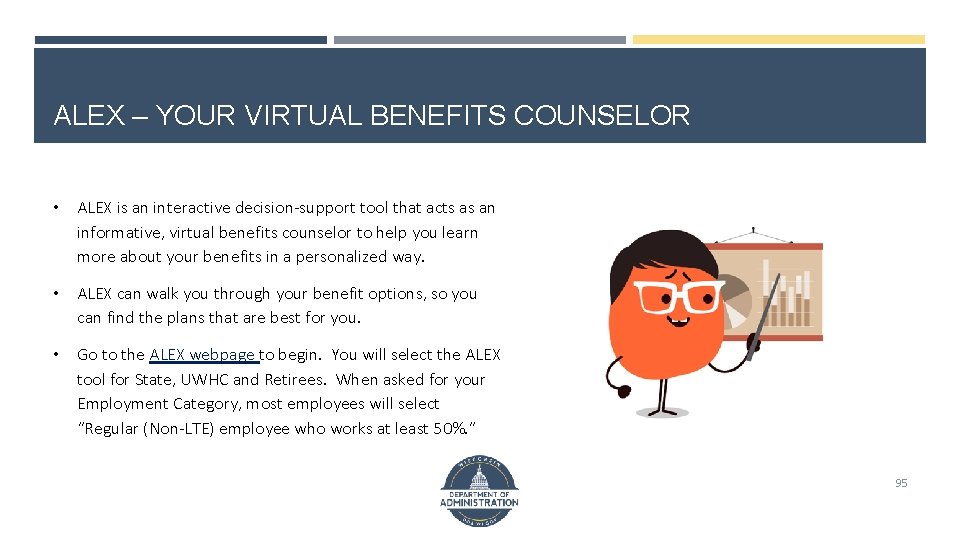 ALEX – YOUR VIRTUAL BENEFITS COUNSELOR • ALEX is an interactive decision-support tool that