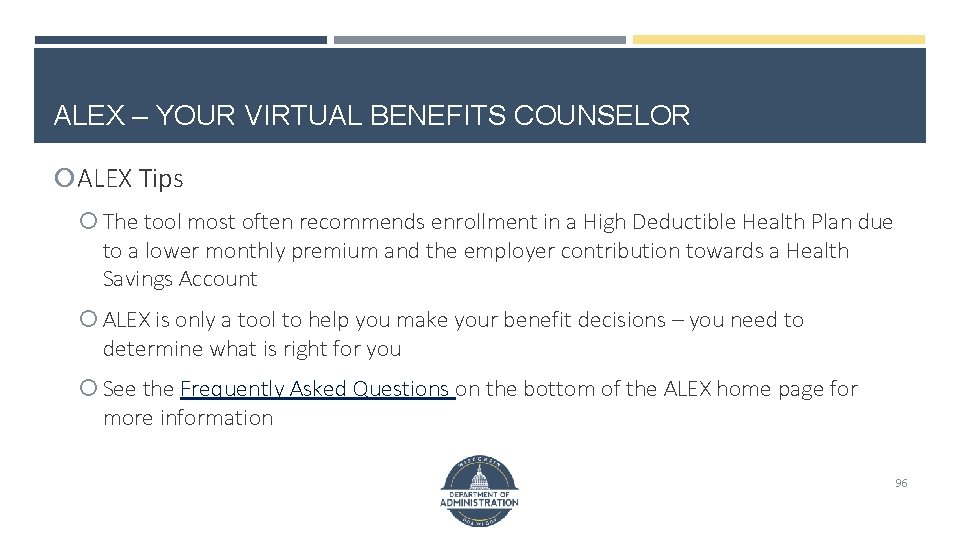 ALEX – YOUR VIRTUAL BENEFITS COUNSELOR ALEX Tips The tool most often recommends enrollment