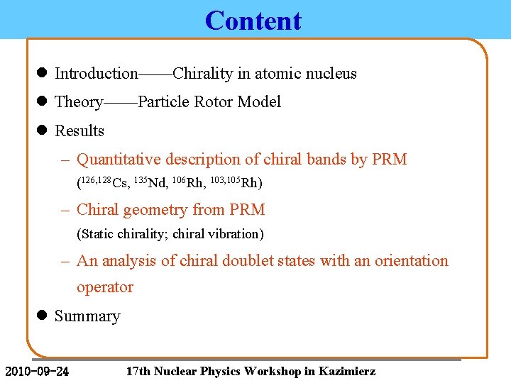 Content l Introduction——Chirality in atomic nucleus l Theory——Particle Rotor Model l Results – Quantitative