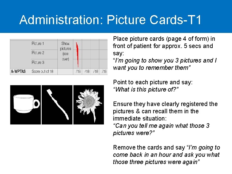 Administration: Picture Cards-T 1 Place picture cards (page 4 of form) in front of