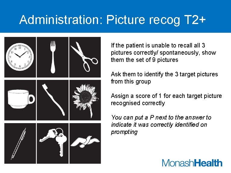 Administration: Picture recog T 2+ If the patient is unable to recall 3 pictures