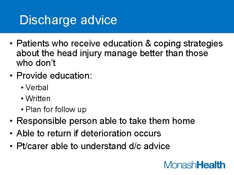Discharge advice • Patients who receive education & coping strategies about the head injury