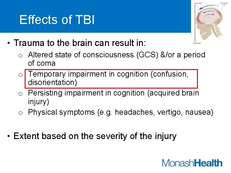 Effects of TBI • Trauma to the brain can result in: o Altered state