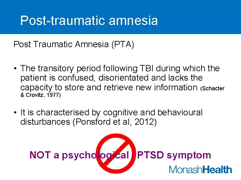 Post-traumatic amnesia Post Traumatic Amnesia (PTA) • The transitory period following TBI during which