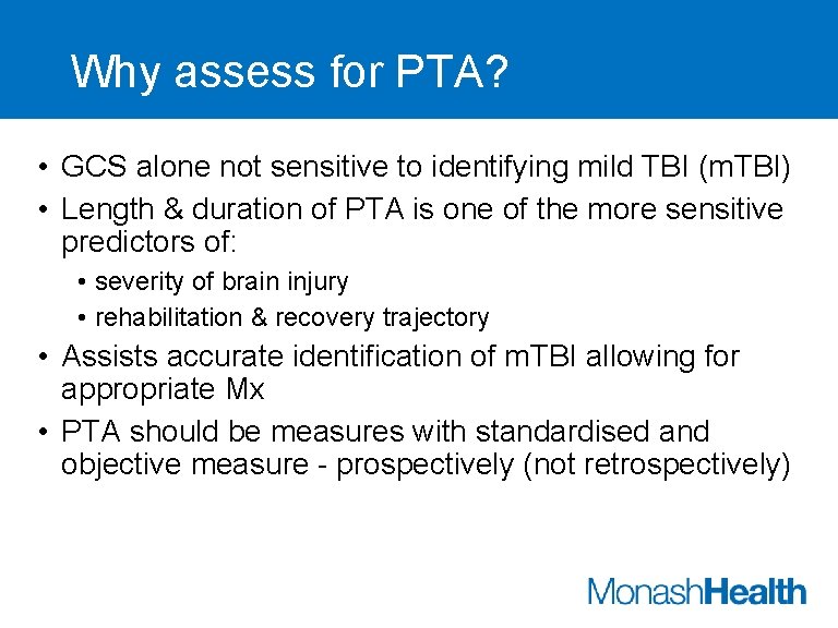 Why assess for PTA? • GCS alone not sensitive to identifying mild TBI (m.