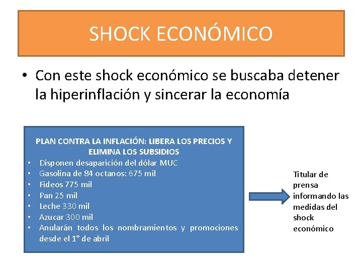SHOCK ECONÓMICO • Con este shock económico se buscaba detener la hiperinflación y sincerar
