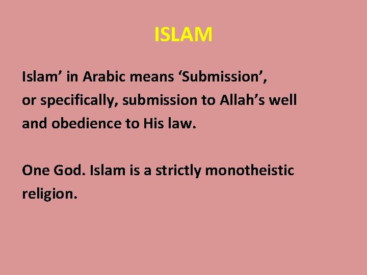 ISLAM Islam’ in Arabic means ‘Submission’, or specifically, submission to Allah’s well and obedience