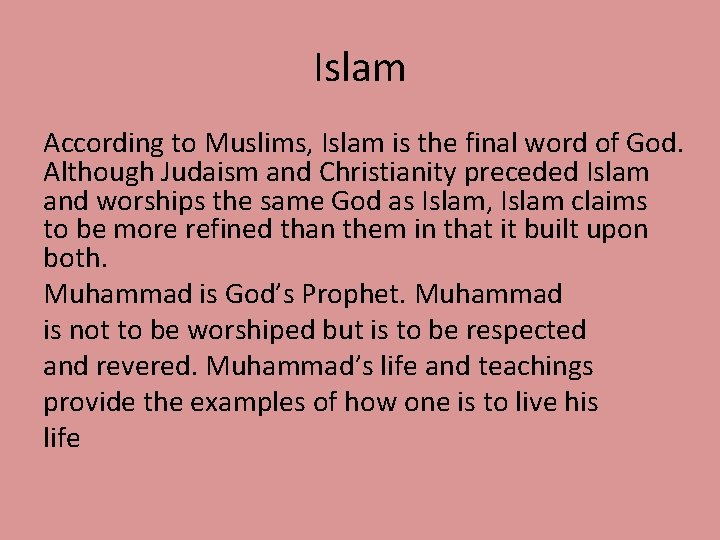 Islam According to Muslims, Islam is the final word of God. Although Judaism and