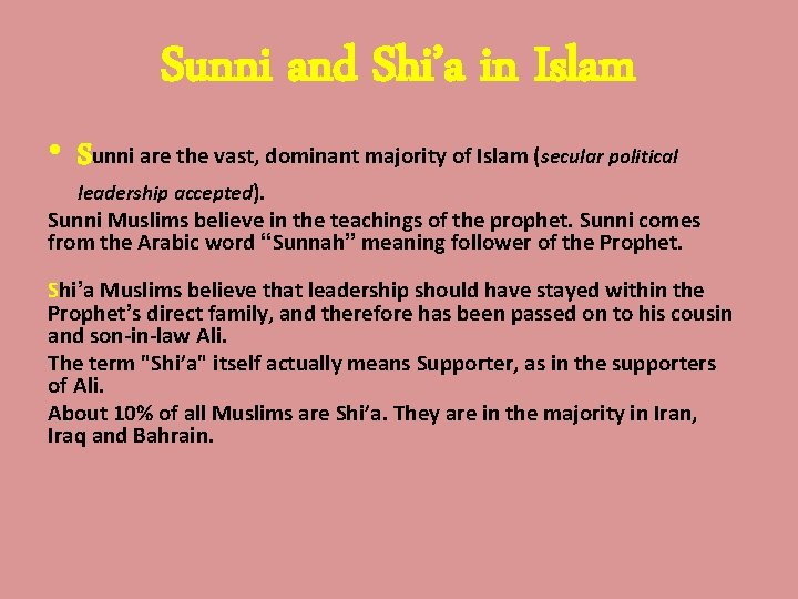 Sunni and Shi’a in Islam • Sunni are the vast, dominant majority of Islam