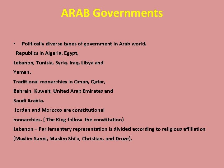ARAB Governments • Politically diverse types of government in Arab world. Republics in Algeria,