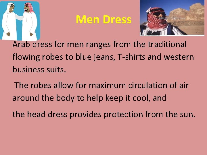 Men Dress Arab dress for men ranges from the traditional flowing robes to blue