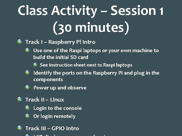 Class Activity – Session 1 (30 minutes) Track I – Raspberry Pi Intro Use