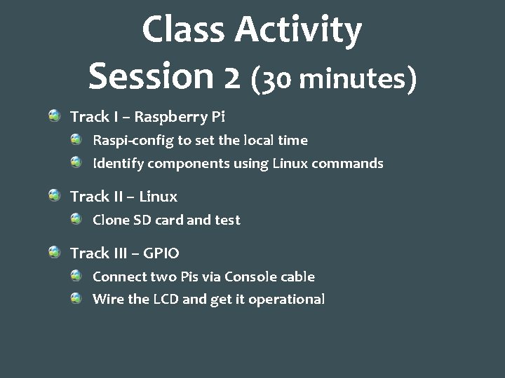 Class Activity Session 2 (30 minutes) Track I – Raspberry Pi Raspi-config to set