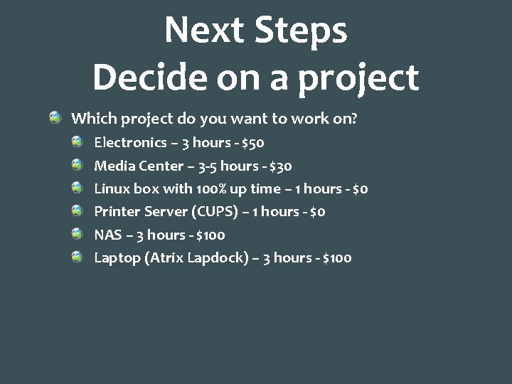 Next Steps Decide on a project Which project do you want to work on?