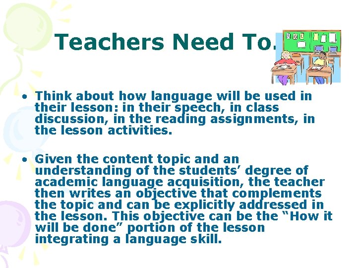 Teachers Need To…. • Think about how language will be used in their lesson: