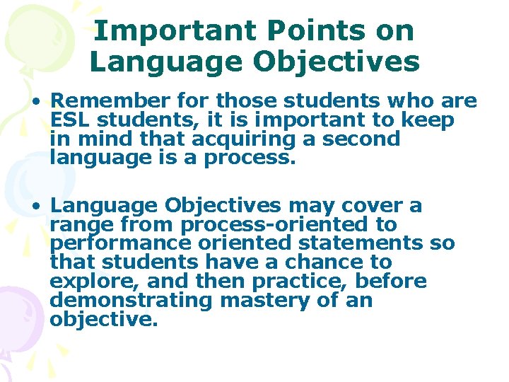 Important Points on Language Objectives • Remember for those students who are ESL students,