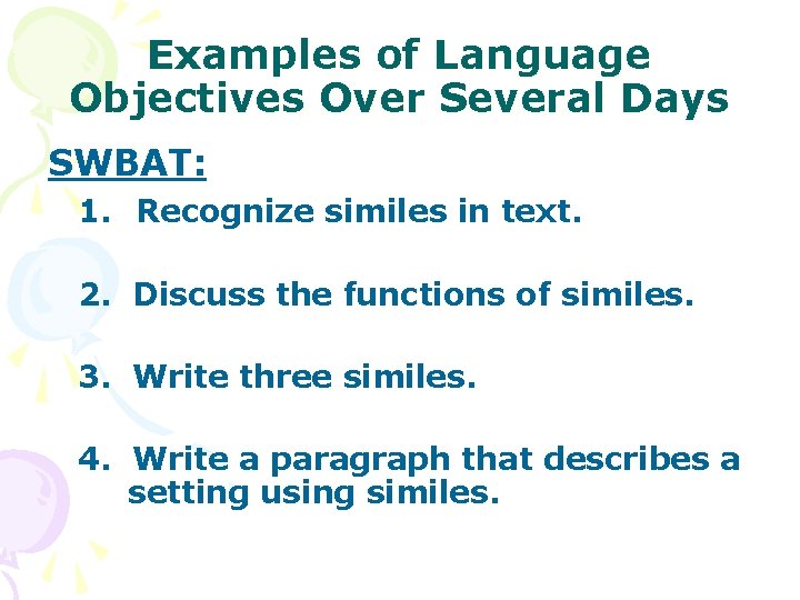 Examples of Language Objectives Over Several Days SWBAT: 1. Recognize similes in text. 2.
