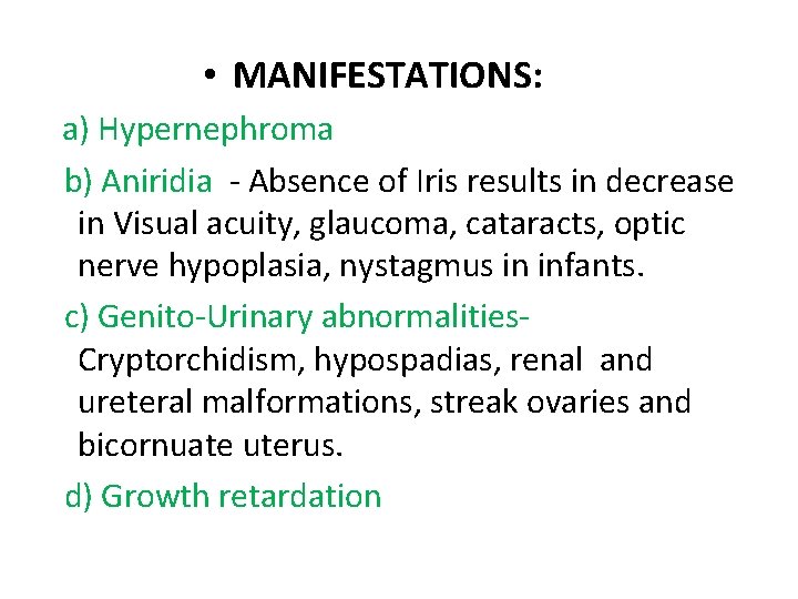  • MANIFESTATIONS: a) Hypernephroma b) Aniridia - Absence of Iris results in decrease