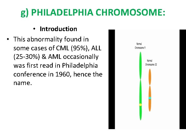 g) PHILADELPHIA CHROMOSOME: • Introduction • This abnormality found in some cases of CML