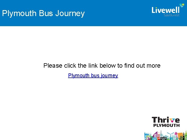 Plymouth Bus Journey Please click the link below to find out more Plymouth bus