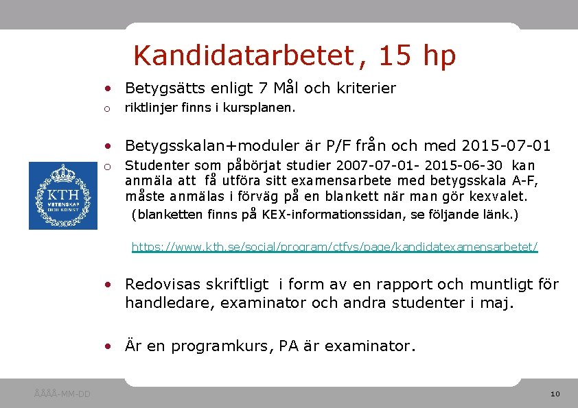 Kandidatarbetet , 15 hp • Betygsätts enligt 7 Mål och kriterier o riktlinjer finns