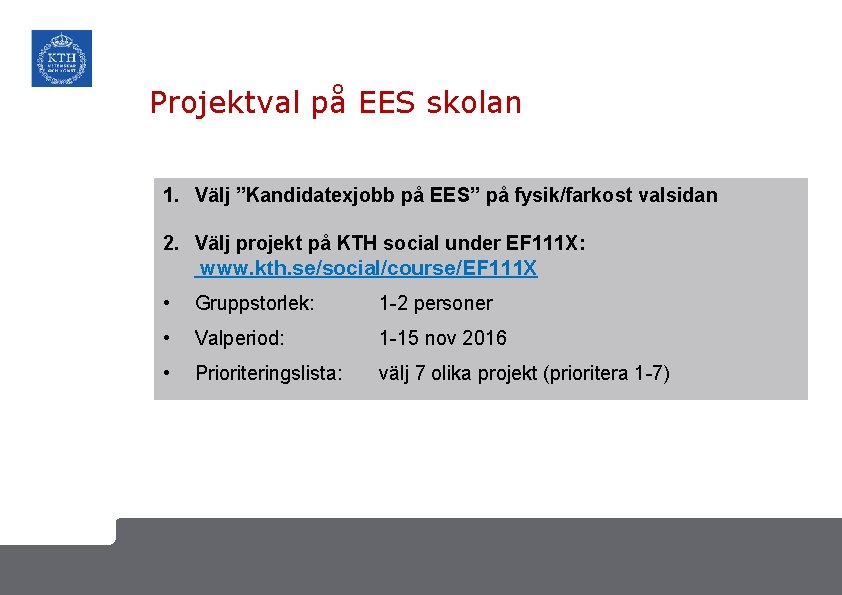 Projektval på EES skolan 1. Välj ”Kandidatexjobb på EES” på fysik/farkost valsidan 2. Välj