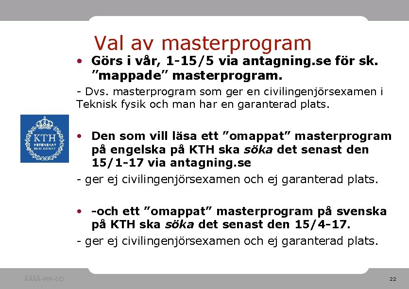 Val av masterprogram • Görs i vår, 1 -15/5 via antagning. se för sk.