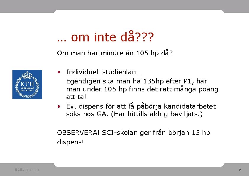 … om inte då? ? ? Om man har mindre än 105 hp då?