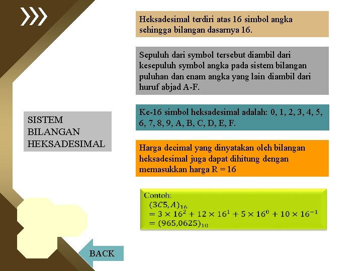 Heksadesimal terdiri atas 16 simbol angka sehingga bilangan dasarnya 16. Sepuluh dari symbol tersebut