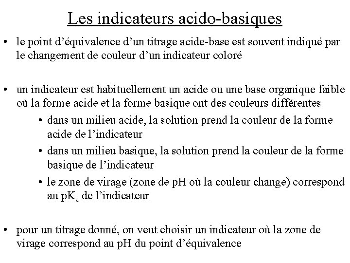 Les indicateurs acido-basiques • le point d’équivalence d’un titrage acide-base est souvent indiqué par