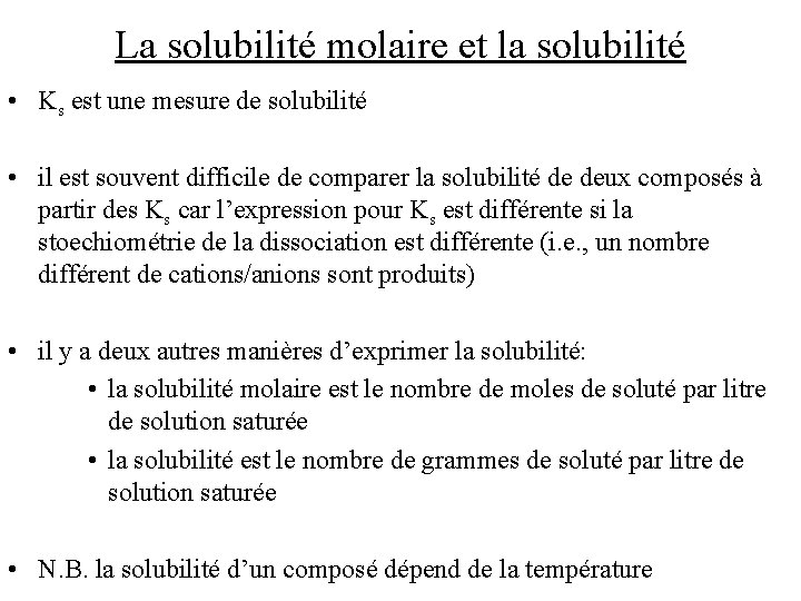 La solubilité molaire et la solubilité • Ks est une mesure de solubilité •